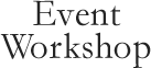 Event Workshop